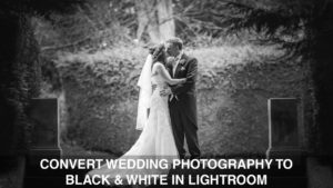 Conert wedding photography to Black & white in lightroom