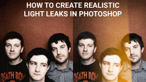 How to create realistic light leaks in Photoshop