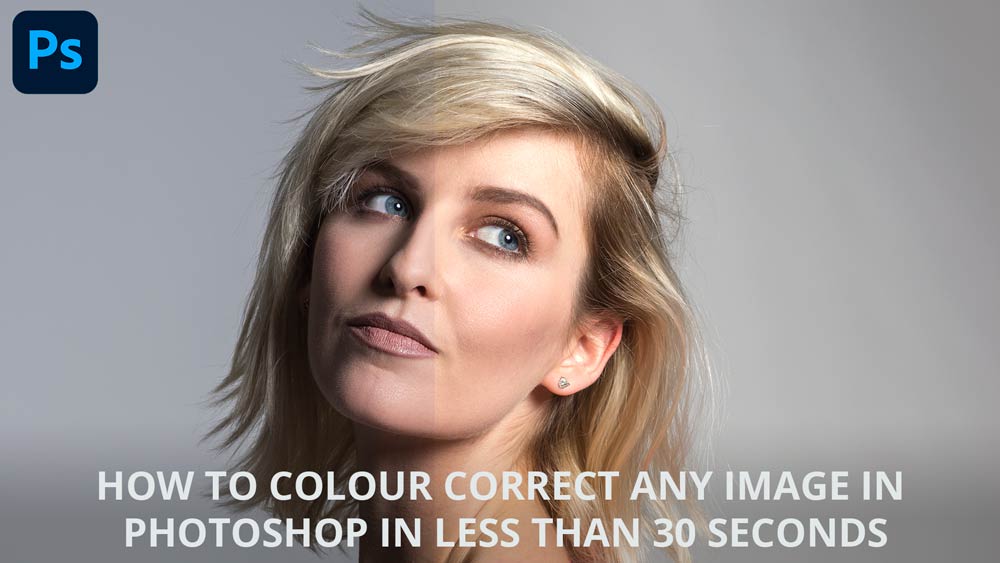 How to colour correct any image in Photoshop in less than 30 seconds