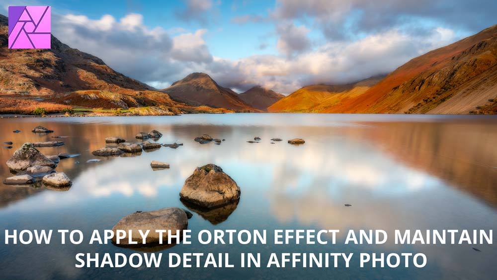 How to apply the Orton Effect in Affinity Photo without losing shadow detail