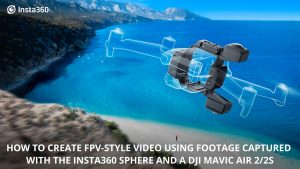 Insta360 Sphere FPV-style drone video editing tutorial using footage captured with a DJI Mavic Air 2 or 2S in Insta360 Studio.